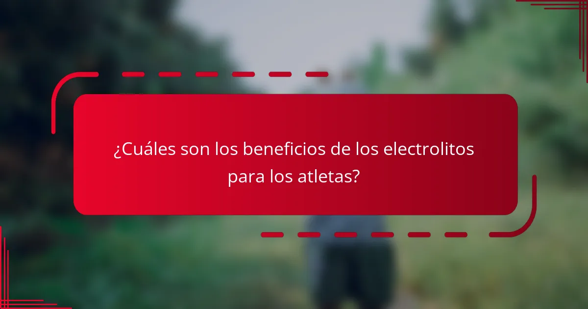 ¿Cuáles son los beneficios de los electrolitos para los atletas?
